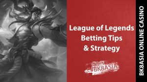 League of Legends Betting Tips and Strategy