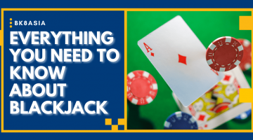 Everything You Need to Know About Blackjack