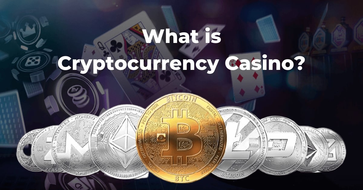 What is Cryptocurrency Casino?