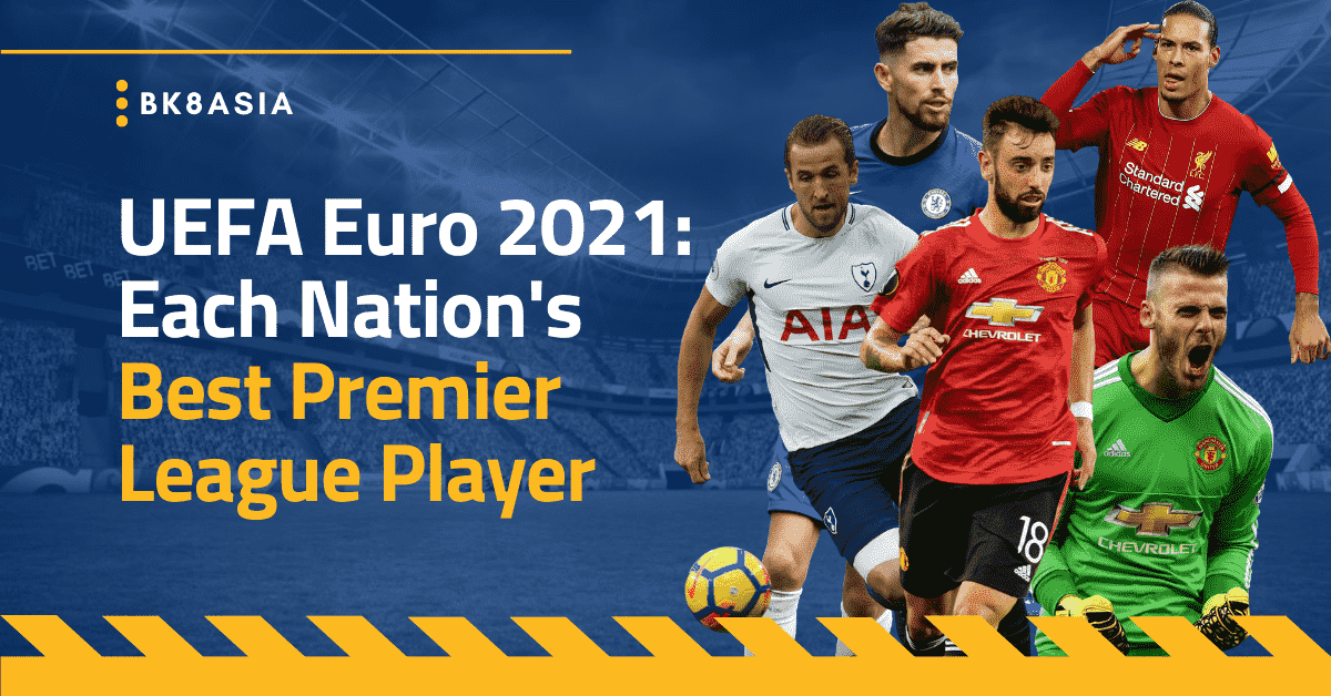 UEFA Euro 2021 Each Nation's Best Premier League Player