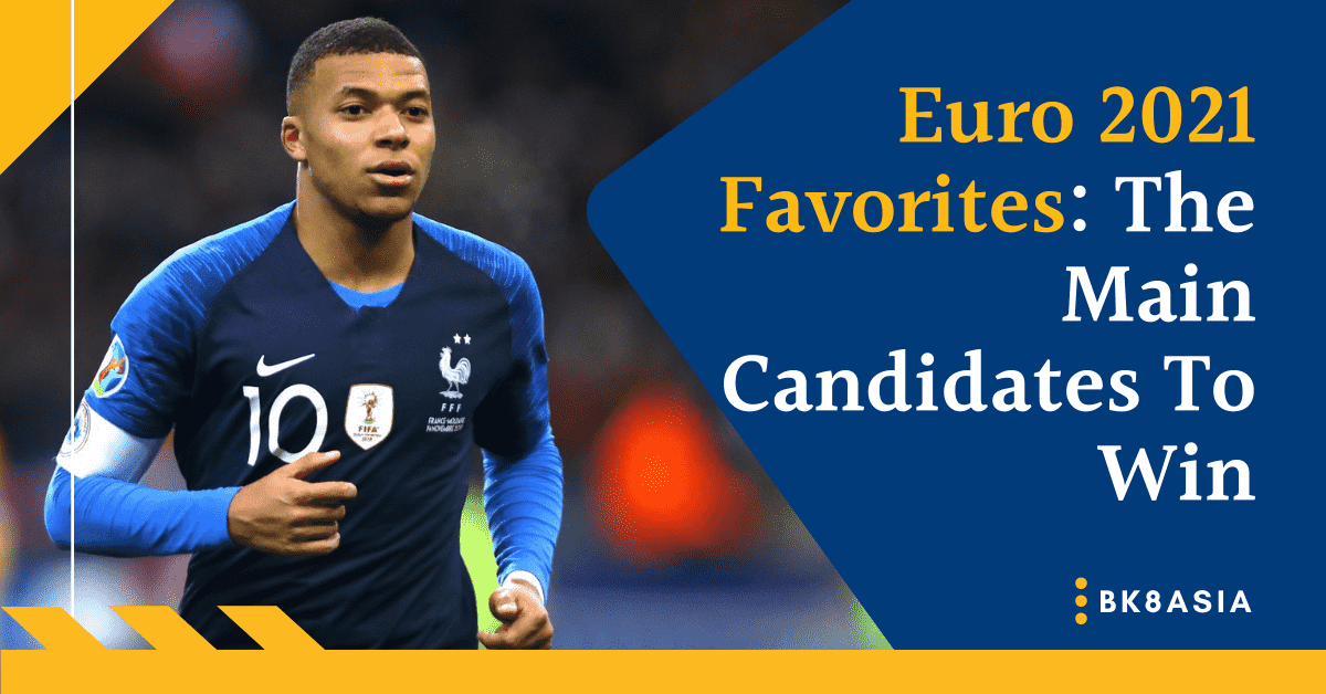 Euro 2021 Favorites The Main Candidates To Win