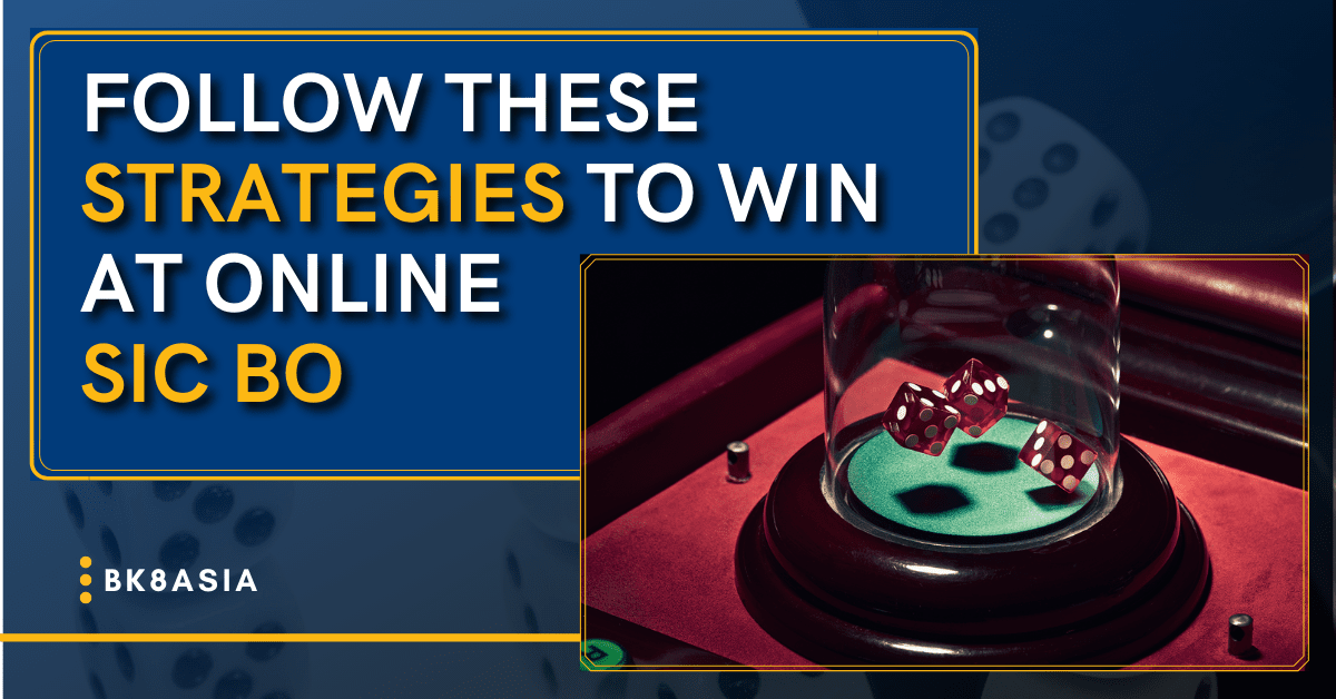 Follow These Strategies To Win at Online Sic Bo