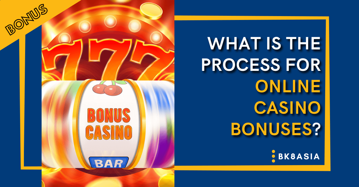 What Is the Process for Online Casino Bonuses